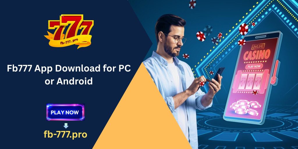 Fb777 App Download for PC