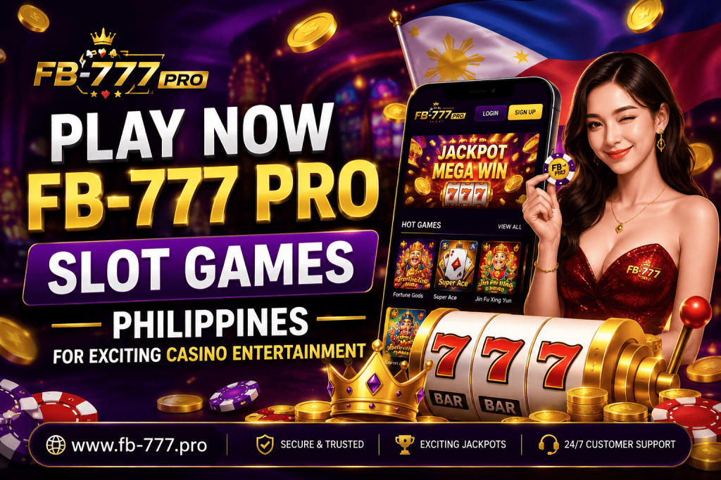 Play Now FB-777 Pro Slot Games in Philippines
